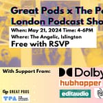 Flyer for a podcast event in London put on by The Podcast Academy and Great Pods.